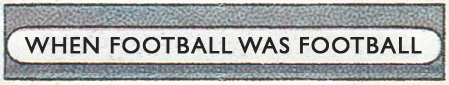When Football Was Football